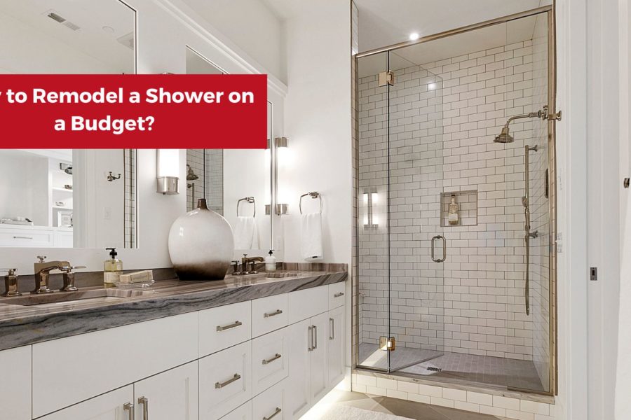How to Remodel a Shower on a Budget?
