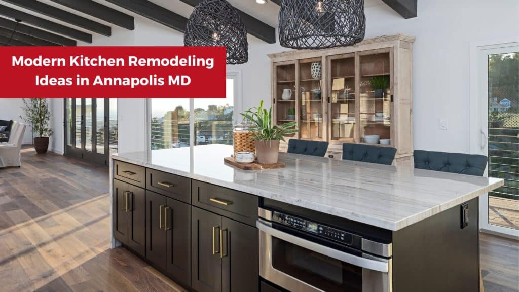 9 Modern Kitchen Remodeling Ideas in Annapolis MD