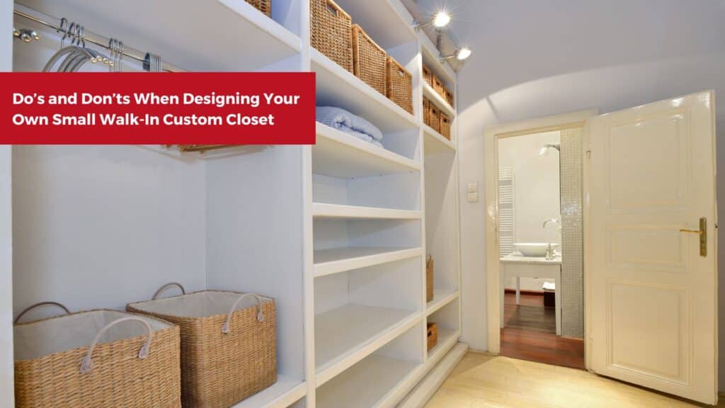 Do's and Don'ts When Designing Your Own Small Walk-In Closet
