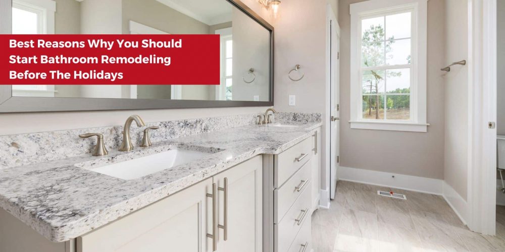 Best Reasons Why You Should Start Bathroom Remodeling Before The Holidays