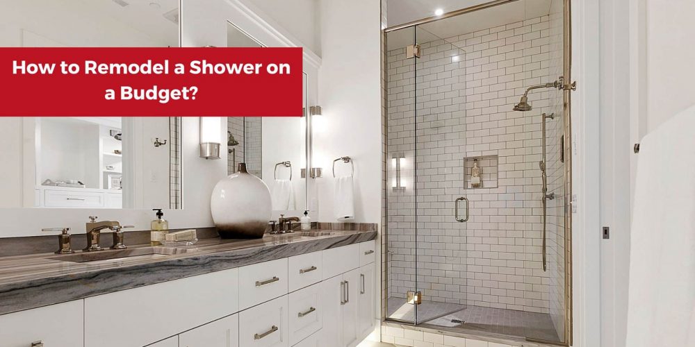 How to Remodel a Shower on a Budget